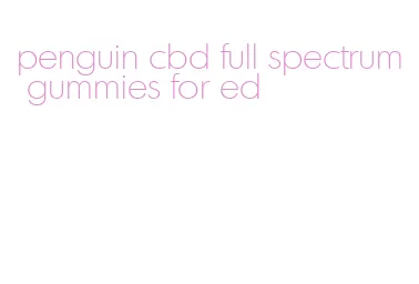 penguin cbd full spectrum gummies for ed