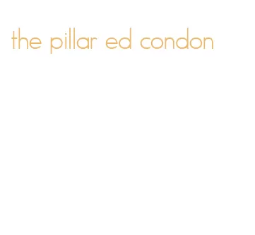 the pillar ed condon