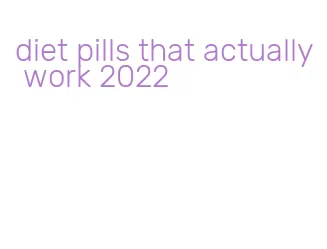 diet pills that actually work 2022