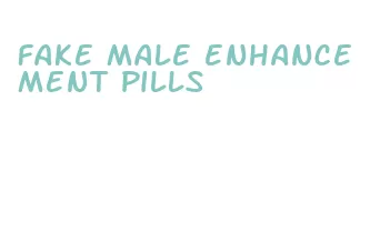 fake male enhancement pills