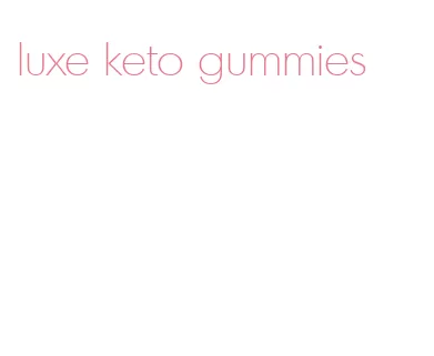 luxe keto gummies