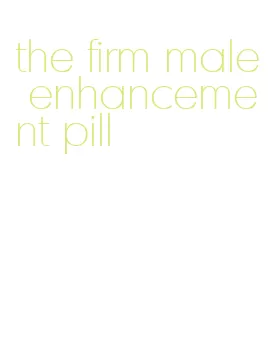 the firm male enhancement pill