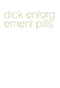 dick enlargement pills