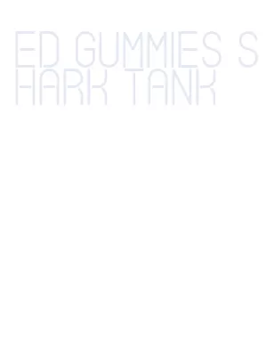 ed gummies shark tank