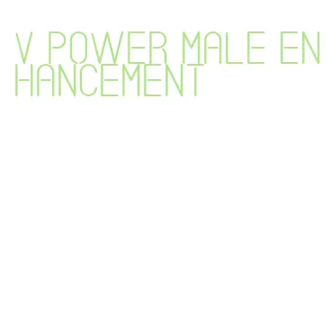 v power male enhancement