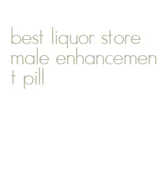 best liquor store male enhancement pill