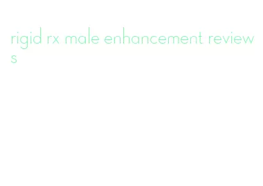 rigid rx male enhancement reviews