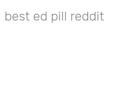 best ed pill reddit