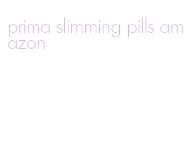 prima slimming pills amazon