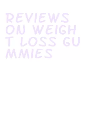 reviews on weight loss gummies