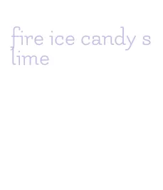fire ice candy slime