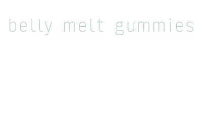 belly melt gummies