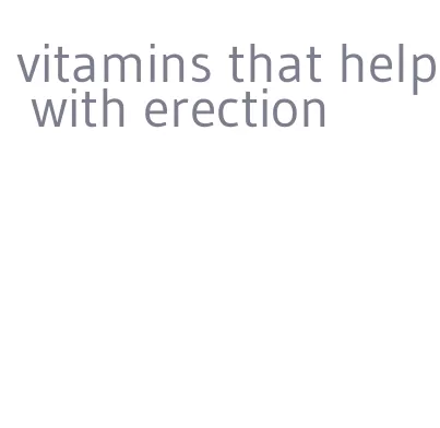 vitamins that help with erection