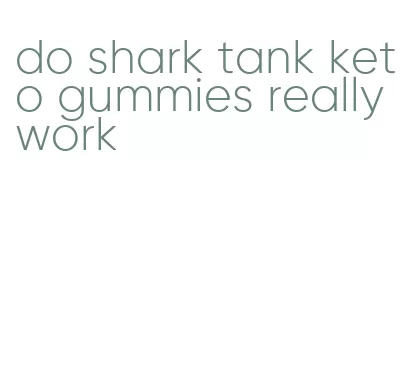 do shark tank keto gummies really work