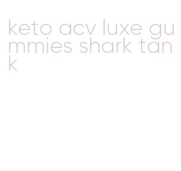 keto acv luxe gummies shark tank