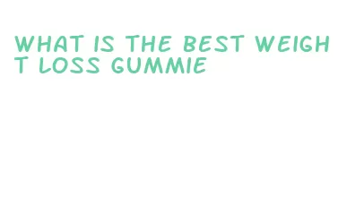 what is the best weight loss gummie