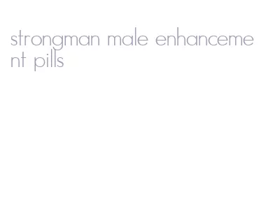 strongman male enhancement pills