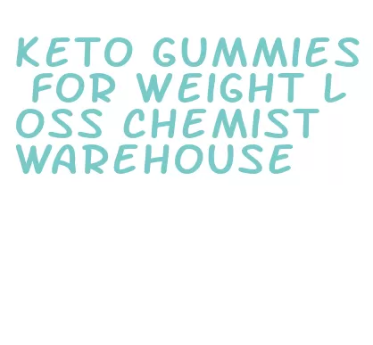 keto gummies for weight loss chemist warehouse