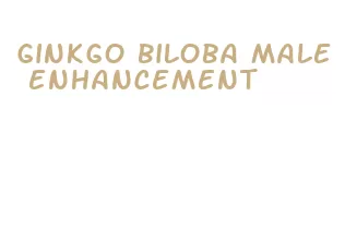 ginkgo biloba male enhancement