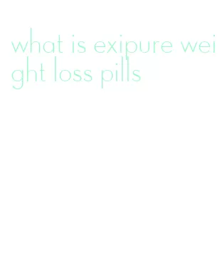 what is exipure weight loss pills