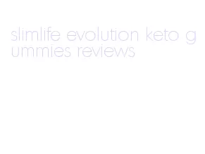 slimlife evolution keto gummies reviews