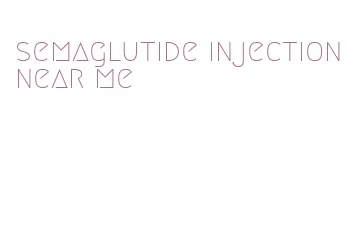 semaglutide injection near me