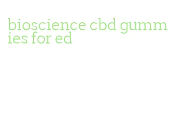 bioscience cbd gummies for ed