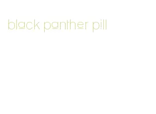 black panther pill