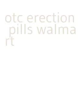 otc erection pills walmart