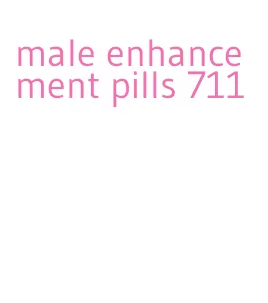 male enhancement pills 711