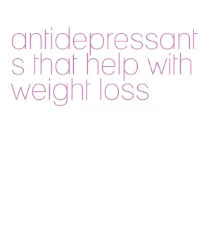 antidepressants that help with weight loss