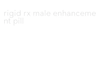 rigid rx male enhancement pill