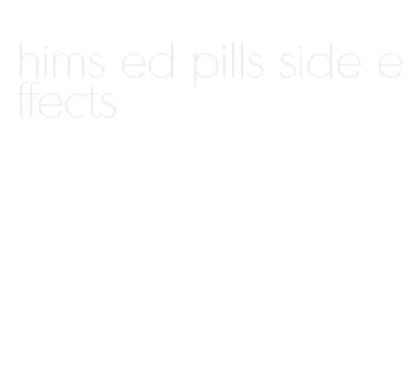 hims ed pills side effects