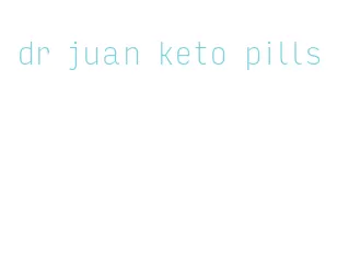 dr juan keto pills