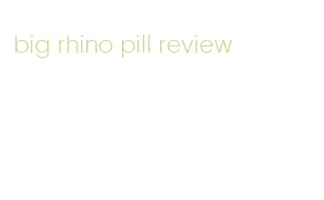 big rhino pill review