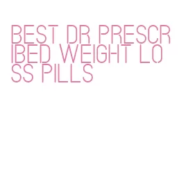 best dr prescribed weight loss pills