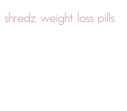 shredz weight loss pills