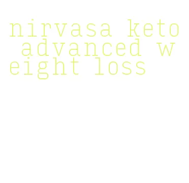 nirvasa keto advanced weight loss