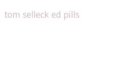 tom selleck ed pills