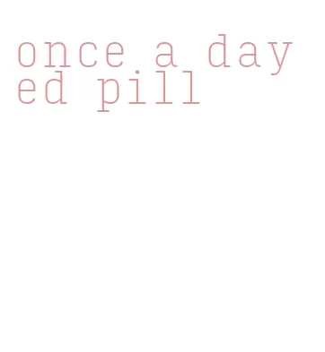 once a day ed pill