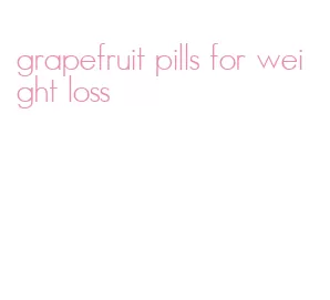 grapefruit pills for weight loss
