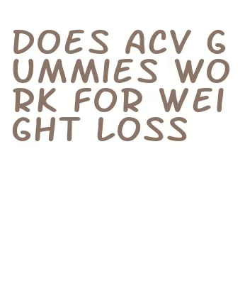does acv gummies work for weight loss