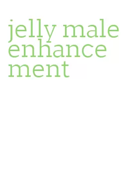 jelly male enhancement