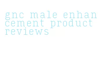 gnc male enhancement product reviews