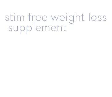 stim free weight loss supplement