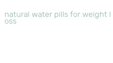 natural water pills for weight loss