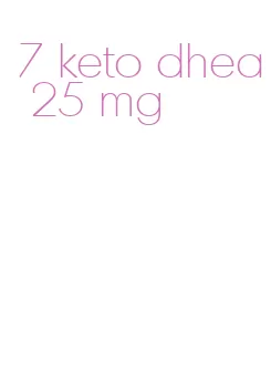 7 keto dhea 25 mg