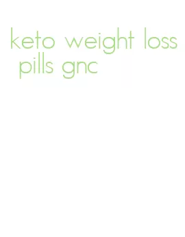 keto weight loss pills gnc
