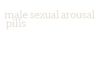 male sexual arousal pills