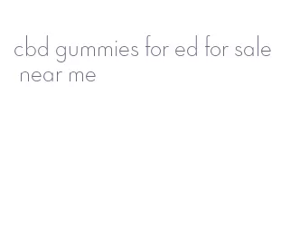 cbd gummies for ed for sale near me